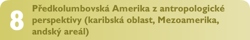 Předkolumbovská Amerika z antropologické perspektivy (karibská oblast, Mezoamerika, andský areál)