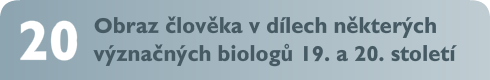 Obraz člověka v dílech některých význačných biologů 19. a 20. století