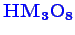 \bgroup\color{blue}$ \mathbf {HM_{3}O_{8}}$\egroup