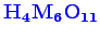 \bgroup\color{blue}$ \mathbf {H_{4}M_{6}O_{11}}$\egroup