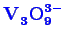 \bgroup\color{blue}$ \mathbf {V_{3}^{\phantom{3}}O_{9}^{3-}}$\egroup