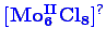 \bgroup\color{blue}$ \mathbf {[Mo_{6}^{II}Cl_{8}]^{?}}$\egroup