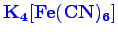 \bgroup\color{blue}$ \mathbf {K_{4}[Fe(CN)_{6}]}$\egroup