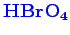 \bgroup\color{blue}$ \mathbf {HBrO_4}$\egroup