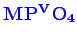 \bgroup\color{blue}$ \mathbf {MP^{V}O_{4}}$\egroup