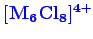 \bgroup\color{blue}$ \mathbf {[M_{6}Cl_{8}]^{4+}}$\egroup