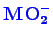 \bgroup\color{blue}$ \mathbf{MO_{2}^{-}}$\egroup