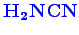 \bgroup\color{blue}$ \mathbf {H_{2}NCN}$\egroup