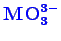 \bgroup\color{blue}$ \mathbf{MO_{3}^{3-}}$\egroup