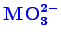 \bgroup\color{blue}$ \mathbf{MO_{3}^{2-}}$\egroup