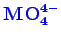 \bgroup\color{blue}$ \mathbf{MO_{4}^{4-}}$\egroup