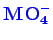 \bgroup\color{blue}$ \mathbf{MO_{4}^{-}}$\egroup