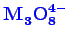 \bgroup\color{blue}$ \mathbf{M_{3}^{\phantom{2}}O_{8}^{4-}}$\egroup