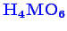 \bgroup\color{blue}$ \mathbf {H_{4}MO_{6}}$\egroup