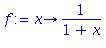 (Typesetting:-mprintslash)([f := proc (x) options operator, arrow; 1/(1+x) end proc], [proc (x) options operator, arrow; 1/(1+x) end proc])