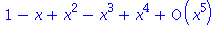 series(1-x+x^2-x^3+x^4+O(x^5),x,5)