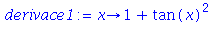 (Typesetting:-mprintslash)([derivace1 := proc (x) options operator, arrow; 1+tan(x)^2 end proc], [proc (x) options operator, arrow; 1+tan(x)^2 end proc])