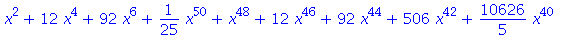 x^2+12*x^4+92*x^6+1/25*x^50+x^48+12*x^46+92*x^44+506*x^42+10626/5*x^40+7084*x^38+19228*x^36+43263*x^34+81719*x^32+653752/5*x^30+178296*x^28+208012*x^26+208012*x^24+178296*x^22+653752/5*x^20+81719*x^18...