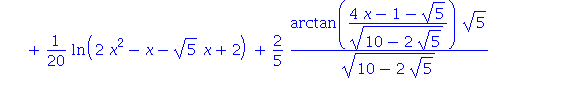 Int(x/(x^5+1), x) = -1/5*ln(x+1)+1/20*ln(2*x^2-x+5^(1/2)*x+2)*5^(1/2)+1/20*ln(2*x^2-x+5^(1/2)*x+2)-2/5*arctan((4*x-1+5^(1/2))/(10+2*5^(1/2))^(1/2))*5^(1/2)/(10+2*5^(1/2))^(1/2)-1/20*ln(2*x^2-x-5^(1/2)...