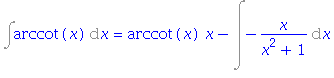 Int(arccot(x), x) = arccot(x)*x-Int(-x/(x^2+1), x)