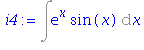 (Typesetting:-mprintslash)([i4 := Int(exp(x)*sin(x), x)], [Int(exp(x)*sin(x), x)])