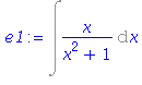 (Typesetting:-mprintslash)([e1 := Int(x/(x^2+1), x)], [Int(x/(x^2+1), x)])