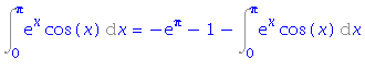 Int(exp(x)*cos(x), x = 0 .. Pi) = -exp(Pi)-1-Int(exp(x)*cos(x), x = 0 .. Pi)