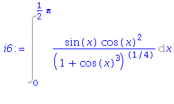 (Typesetting:-mprintslash)([i6 := Int(sin(x)*cos(x)^2/(1+cos(x)^3)^(1/4), x = 0 .. 1/2*Pi)], [Int(sin(x)*cos(x)^2/(1+cos(x)^3)^(1/4), x = 0 .. 1/2*Pi)])