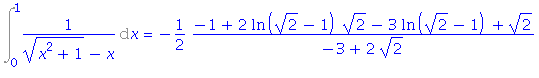 Int(1/((x^2+1)^(1/2)-x), x = 0 .. 1) = -1/2*(-1+2*ln(2^(1/2)-1)*2^(1/2)-3*ln(2^(1/2)-1)+2^(1/2))/(-3+2*2^(1/2))