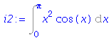 (Typesetting:-mprintslash)([i2 := Int(x^2*cos(x), x = 0 .. Pi)], [Int(x^2*cos(x), x = 0 .. Pi)])