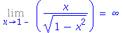 Limit(x/(1-x^2)^(1/2), x = 1, left) = infinity