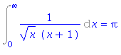 Int(1/(x^(1/2)*(x+1)), x = 0 .. infinity) = Pi