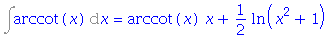 Int(arccot(x), x) = arccot(x)*x+1/2*ln(x^2+1)