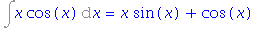 Int(x*cos(x), x) = x*sin(x)+cos(x)