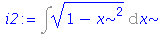 (Typesetting:-mprintslash)([i2 := Int((1-x^2)^(1/2), x)], [Int((1-x^2)^(1/2), x)])