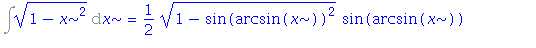 Int((1-x^2)^(1/2), x) = 1/2*(1-sin(arcsin(x))^2)^(1/2)*sin(arcsin(x))+1/2*arcsin(x)