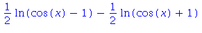 1/2*ln(cos(x)-1)-1/2*ln(cos(x)+1)