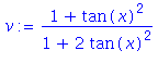 (Typesetting:-mprintslash)([v := (1+tan(x)^2)/(1+2*tan(x)^2)], [(1+tan(x)^2)/(1+2*tan(x)^2)])