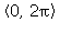 `<,>`(0, 2*Pi)