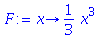 (Typesetting:-mprintslash)([F := proc (x) options operator, arrow; 1/3*x^3 end proc], [proc (x) options operator, arrow; 1/3*x^3 end proc])