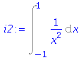 (Typesetting:-mprintslash)([i2 := Int(1/x^2, x = -1 .. 1)], [Int(1/x^2, x = -1 .. 1)])