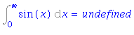 Int(sin(x), x = 0 .. infinity) = undefined