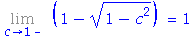 Limit(1-(1-c^2)^(1/2), c = 1, left) = 1