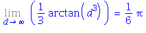 Limit(1/3*arctan(d^3), d = infinity) = 1/6*Pi