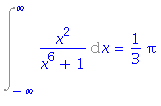 Int(x^2/(x^6+1), x = -infinity .. infinity) = 1/3*Pi