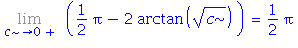 Limit(1/2*Pi-2*arctan(c^(1/2)), c = 0, right) = 1/2*Pi