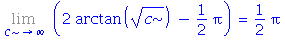 Limit(2*arctan(c^(1/2))-1/2*Pi, c = infinity) = 1/2*Pi