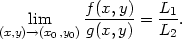  f(x,y)- L1- (x,y)li→m(x0,y0)g(x,y) = L2 . 