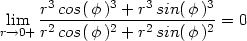  lim r3-cos(-φ)3 +-r3-sin(-φ)3 = 0 r→0+ r2 cos( φ)2 + r2 sin( φ)2 