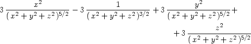  -------x2-------- -------1--------- -------y2-------- 3( x2 + y2 + z2)5∕2 − 3 (x2 + y2 + z2)3∕2 + 3(x2 + y2 + z2)5∕2+ 2 + 3-------z--------- ( x2 + y2 + z2)5∕2 